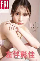 Ayaka Hidaritomo (左伴彩佳): Left vol.1 FRIDAYデジタル写真集 (36 photos)